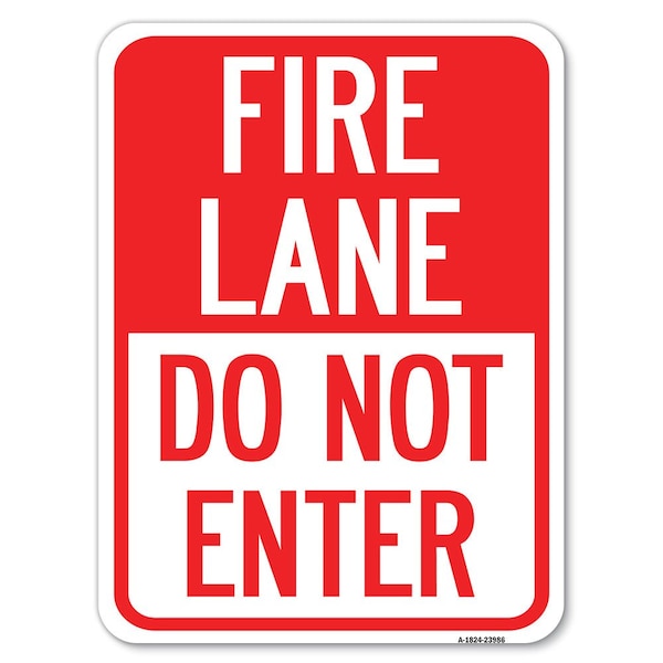 Fire Lane Do Not Enter Heavy-Gauge Aluminum Rust Proof Parking Sign, 18" x 24", A-1824-23986